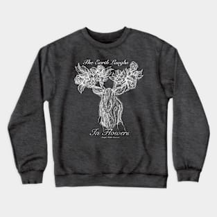 The Earth Laughs in Flowers Crewneck Sweatshirt